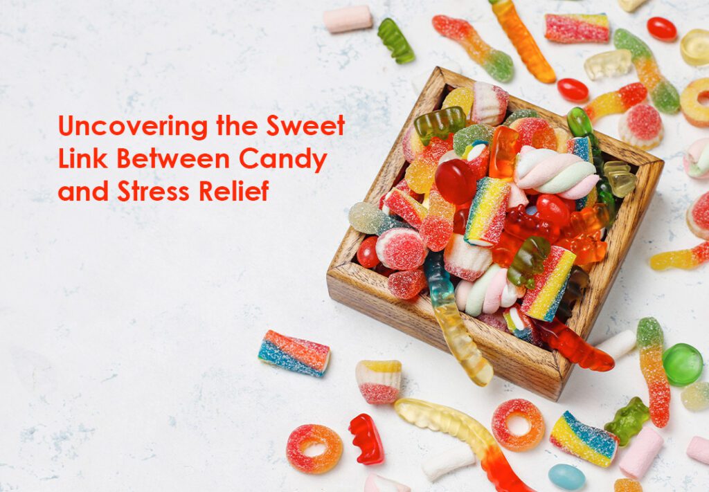 Uncovering the Sweet Link Between Candy and Stress Relief Inner Banner