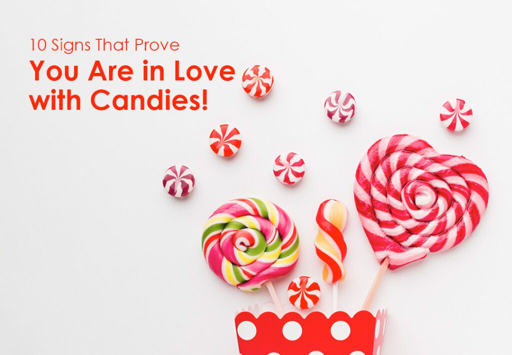10 Signs that prove you are in love with Candies Inner Banner